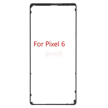 Для Google Pixel6 Pixel 6 Pro 6Pro 6A Передний корпус ЖК-рамка Корпус Безель Пластина Пластиковые корпуса Запасные части